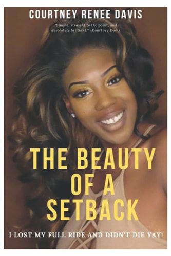 The Beauty Of A Setback I Lost My Full Ride and Didn't Die Yay