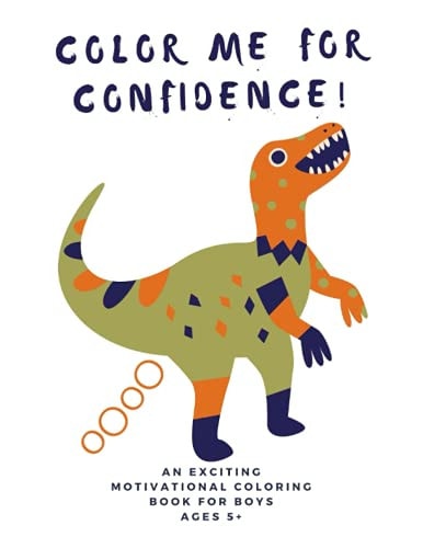 Color Me For Confidence! A Building Self-esteem Coloring Book for Boys Ages 5+