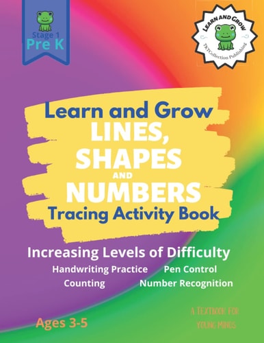 Learn and Grow Tracing Lines, Shapes and Numbers Preschool Textbook for Young Minds.