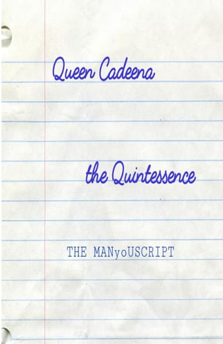 Queen Cadeena the Quintessence the MANyoUSCRIPT