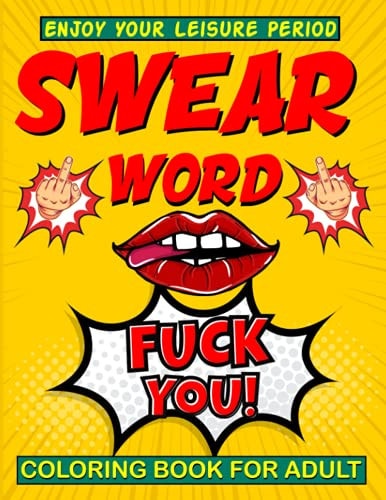 Swear Word Coloring Book for Adult Fuck You A Motivational Hilarious Swear Word Coloring Book for Adults Best Stress Relieving and Relaxation Coloring Book Presents for Father's Day