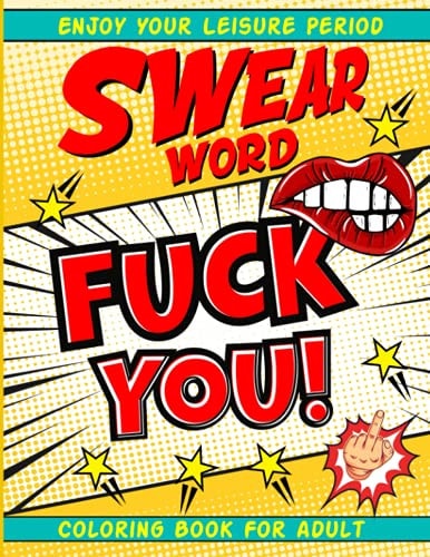 Swear Word Coloring Book for Adult Fuck You Dirty Vulgar Words Coloring Book for Happily Swearing People for Adults Hilarious Irreverent Minds Best Presents for Father's Day
