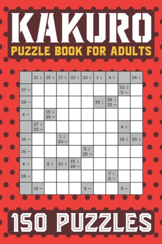 Kakuro Puzzle Book for Adults 150 Puzzles Cross Sums