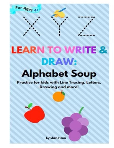 Learn to Write & Draw Alphabet Soup: Practice for Kids with Line Tracing, Letters, Drawing and More!
