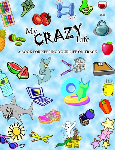 My Crazy Life A Book for Keeping Your Life on Track