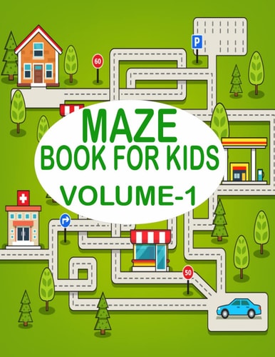 Maze Book For Kids, Volume-1 200 Maze Puzzles for Kids. A Creative and Funny Puzzle Book for Preschooler