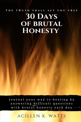 30 Days of Brutal Honesty The Truth Shall Set You Free