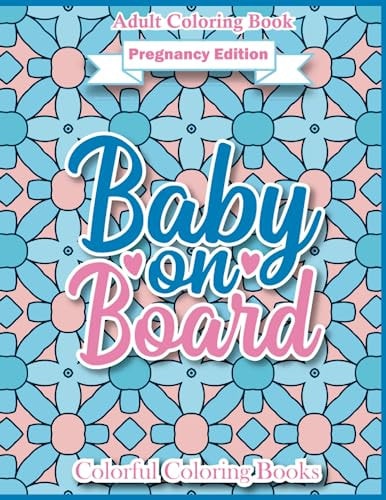 Adult Coloring Book Pregnancy Edition Baby On Board Funny And Inspirational Pregnancy Quotes Coloring Book For Adults