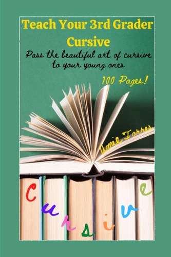 Teach Your 3rd Grader Cursive Pass the Beautiful Art of Cursive to Your Young Ones