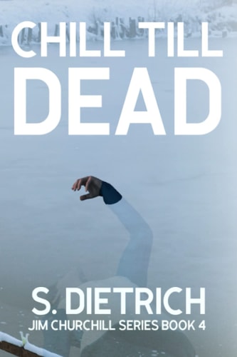 Chill Until Dead A Jim Churchill Mystery