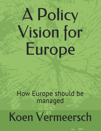 A Policy Vision for Europe How Europe Should be Managed