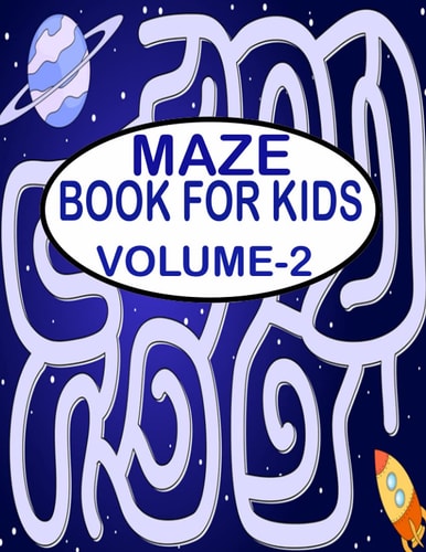 Maze Book For Kids, Volume -2 200 Amazing Maze Puzzles for Children. A Book for Fun and Relaxation