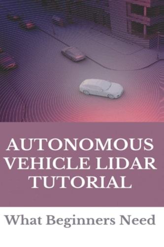 Autonomous Vehicle Lidar Tutorial What Beginners Need
