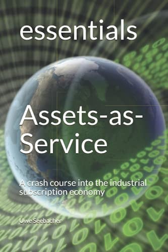 Assets-as-Service A Crash Course Into the Industrial Subscription Economy