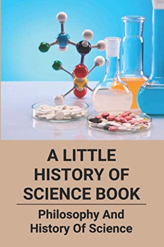 A Little History Of Science Book Philosophy And History Of Science: The Beginnings Of Western Science