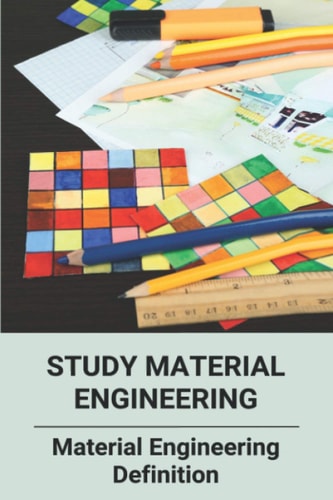 Study Material Engineering Material Engineering Definition: Designer Materials