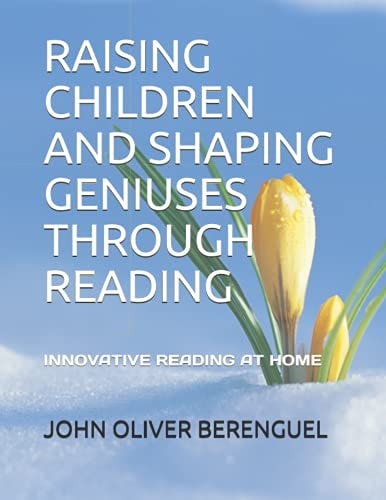 Raising Children and Shaping Geniuses Through Reading Innovative Reading at Home