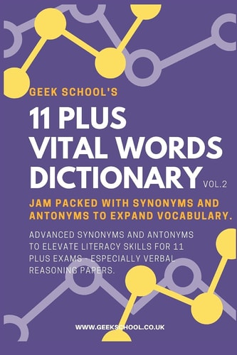 11 Plus Vital Words Dictionary (Synonyms and Antonyms) Advanced Synonyms and Antonyms to Elevate Literacy Skills for 11 Plus Exams - Especially CEM Verbal Reasoning Papers.