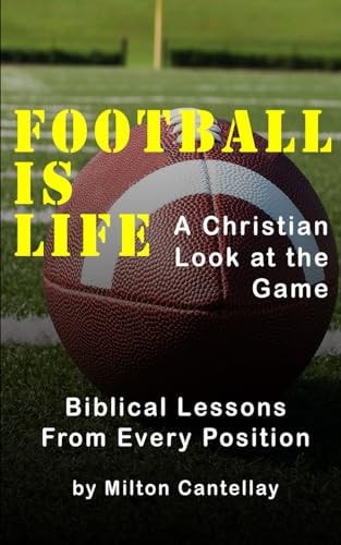 Football Is Life A Christian Look at the Game