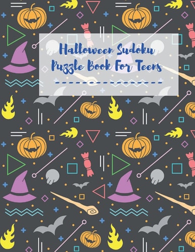 Halloween Sudoku Puzzle Book For Teens Sudoku For Beginners Easy to Hard Brain Games Challenge For Cleaver Kids Puzzles To Exercise Your Mind Halloween Activities Book For Adults and Teens Large Print Sudoku WITH ANSWERS