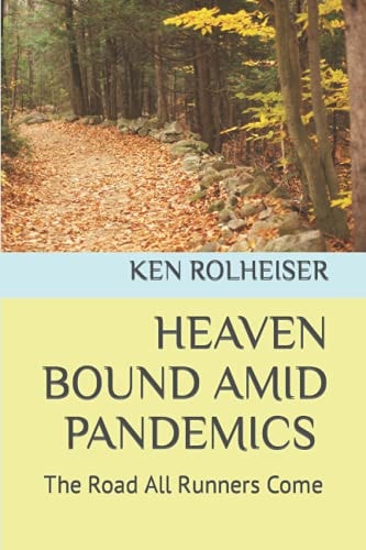 Heaven Bound Amid Pandemics The Road All Runners Come