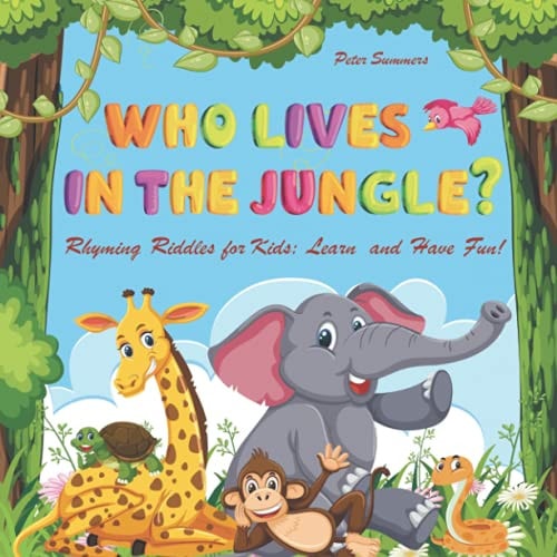 Who Lives in the Jungle? Rhyming Riddles for Kids: Learn and Have Fun!