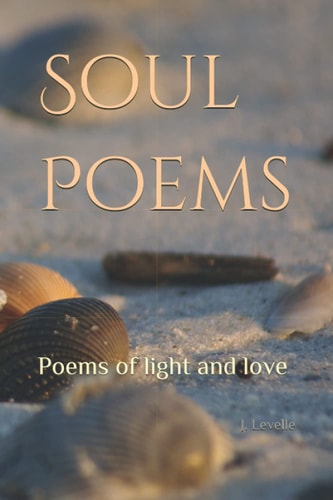 Soul Poems Poems of Light and Love