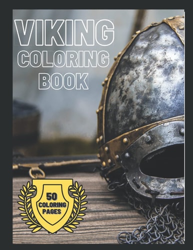 Viking Coloring Book Barbarian Coloring Book For Kids Ages 4-8 and For Adults Gift For Boys & Kids Norse Warriors Boats
