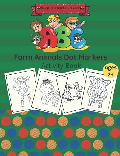 Farm Animals Dot Markers Activity Book Easy Guided BIG DOTS Coloring Book For Kids, FUN Activity For Toddlers, Preschoolers And Kindergarten