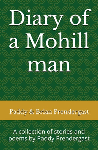 Diary of a Mohill Man A Collection of Stories and Poems by Paddy Prendergast
