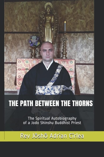 The Path Between the Thorns The Spiritual Autobiography of a Jodo Shinshu Buddhist Priest