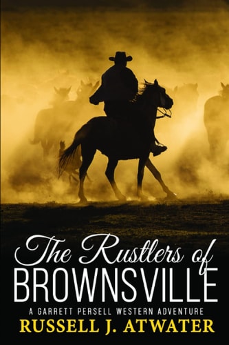 The Rustlers of Brownsville (A Garrett Persell Western Adventure)