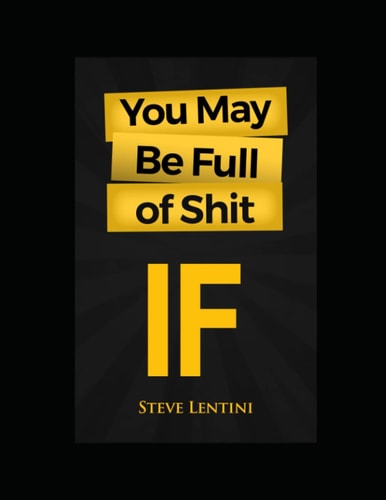 You May Be Full of Shit If
