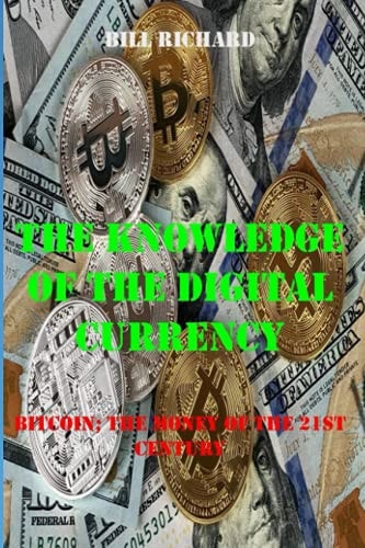 The Knowledge of the Digital Currency Bitcoin; The Money of the 21st Century