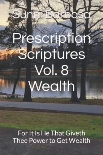 Prescription Scriptures #8 Wealth For It Is He That Giveth Thee Power to Get Wealth
