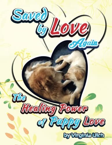 Saved by Love Again The Healing Power of Puppy Love