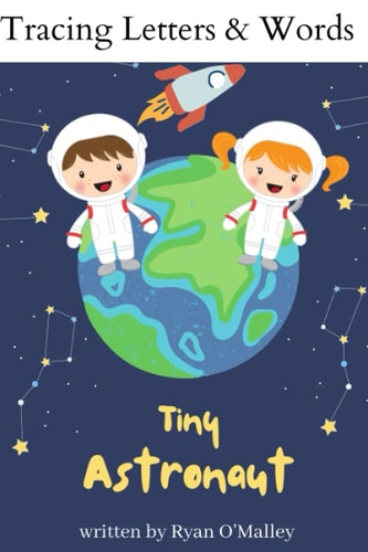 Tracing Letters & Words Tiny Astronaut Written By Ryan O'Malley