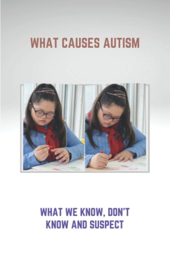 What Causes Autism What We Know, Don't Know And Suspect: Autism Cause Head Injury
