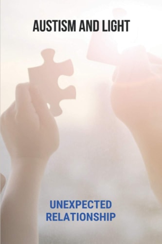 Austism And Light Unexpected Relationship: Autism Root Cause