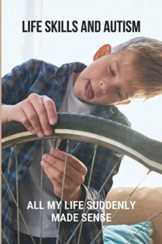 Life Skills And Autism All My Life Suddenly Made Sense: Autism Is Normal