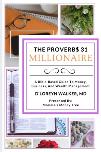 The Proverbs 31 Millionaire A Bible-Based Guide To Money, Business, And Wealth Management