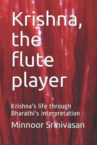 Krishna, the Flute Player Krishna's Life Through Bharathi's Interpretation