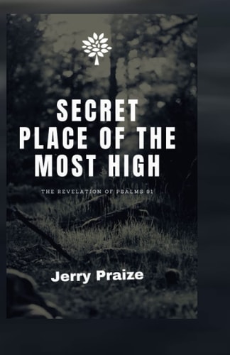 Secret Place of the Most High The Revelation of Psalms 91