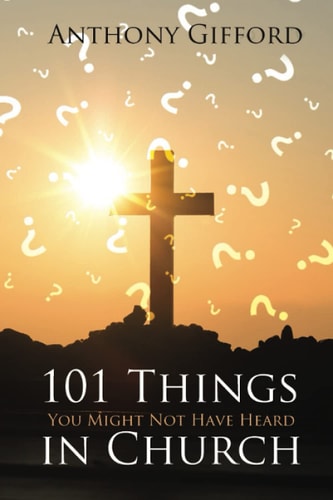101 Things You Might Not Have Heard In Church A Concise Review and Critique of the Judeo/Christian Tradition