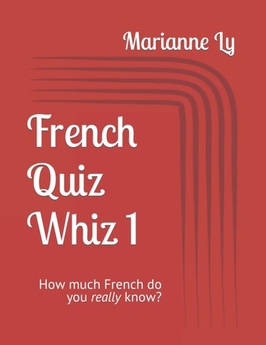 French Quiz Whiz 1 How Much French Do You Really Know?