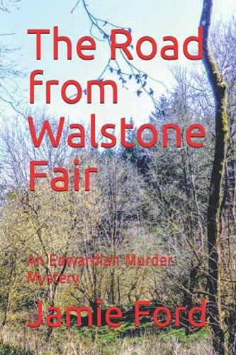 The Road from Walstone Fair An Edwardian Murder Mystery