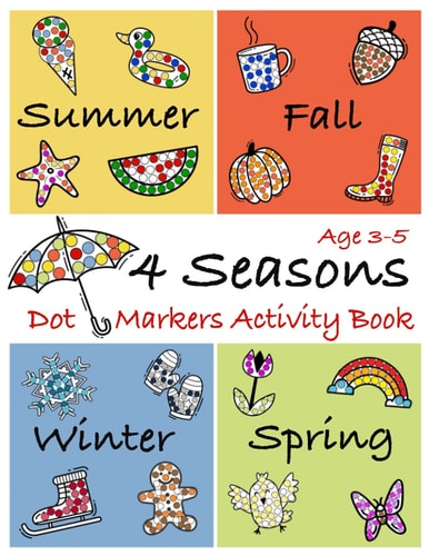 4 Seasons Dot Markers Activity Book Age 3-5 Coloring Book to Use with Paint Daubers Marker for Toddlers and Kids