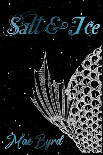 Salt & Ice By Mae Byrd