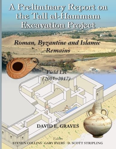 A Preliminary Report on the Tall Al- Ḥammām Excavation Project Roman, Byzantine and Islamic Remains, Field LR (2005-2017)