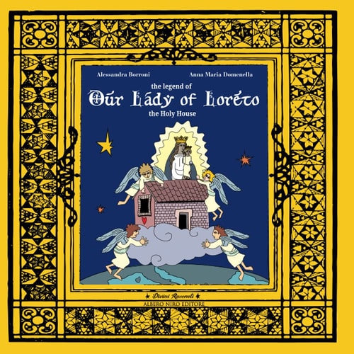 The Legend of Our Lady of Loreto The Holy House